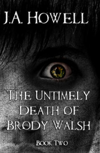 J.A. Howell — The Untimely Death of Brody Walsh (#2, the Possess Saga)