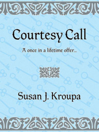 Kroupa, Susan J — Courtesy Call