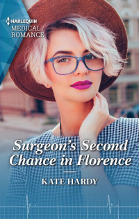 Kate Hardy — Surgeon's Second Chance in Florence