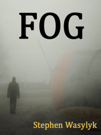 Stephen Wasylyk — Fog