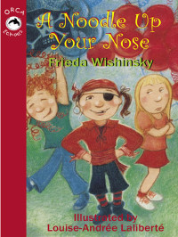 Wishinsky Frieda; Louise-Andree Laliberte — Noodle Up Your Nose