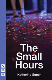 Katherine Soper — The Small Hours (NHB Modern Plays)