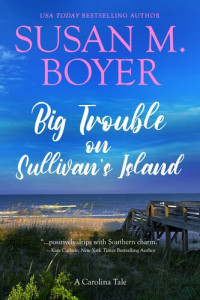 Susan M. Boyer — Big Trouble on Sullivan's Island: A Carolina Tale