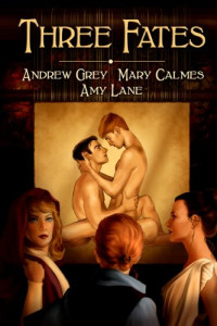 Andrew Grey, Mary Calmes, Amy Lane — Three Fates MM