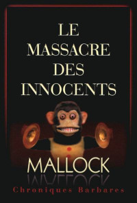Mallock — Le massacre des innocents