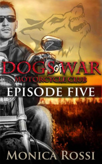Rossi Monica — Dogs of War Episode Five