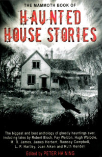 Peter Haining — The Mammoth Book of Haunted House Stories