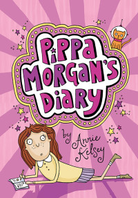 Kelsey Annie; Larsen Kate — Pippa Morgan's Diary