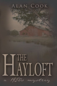 Cook Alan — The Hayloft- a 1950s Mystery