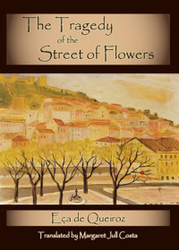 Eca De Queiroz ; Margaret Jull Costa — The Tragedy of the Street of Flowers