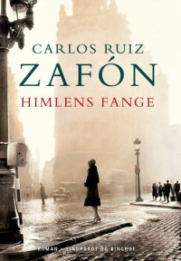 Carlos Ruiz Zafón — Himlens fange