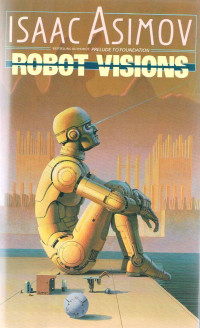 Asimov Isaac — Robot Visions