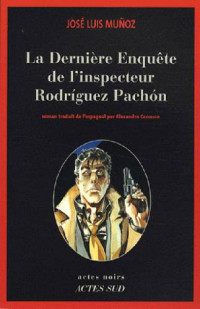 Munoz, José Luis — La dernière enquête de l’inspecteur Rodrígez Pachón