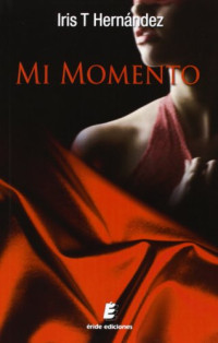 Iris T. Hernandez — (Mi Momento 01) Mi Momento