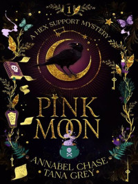 Chase Annabel; Grey Tana — Pink Moon (Hex Support Book 1)(Paranormal Women's Midlife Fiction)