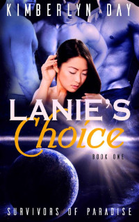 Day Kimberlyn — Lanie's Choice: Survivors of Paradise Book 1
