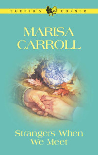 Marisa Carroll — Cooper's Corner 03.0 - Strangers When We Meet