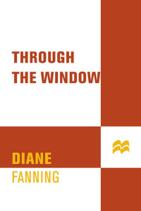 Fanning Diane — Through the Window: The Terrifying True Story of Cross-Country Killer Tommy Lynn Sells