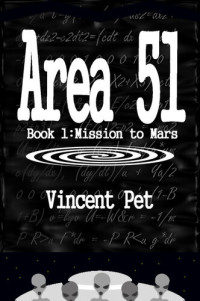 Vincent Pet — Area 51: Mission to Mars (Book 1)