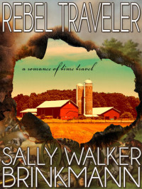 Sally Walker Brinkmann — Rebel Traveler: A Romance of Time Travel