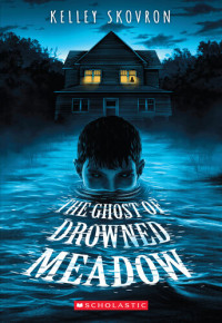Kelley Skovron — The Ghost of Drowned Meadow
