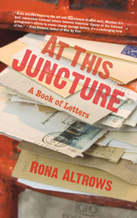 Altrows Rona — At This Juncture: A Book of Letters