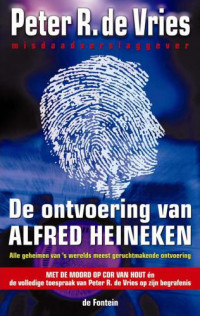 Vries, Peter R de — De ontvoering van Alfred Heineken