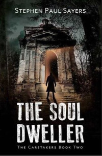 Stephen Paul Sayers — The Soul Dweller