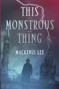 Mackenzi Lee — This Monstrous Thing