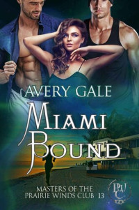 Avery Gale — Miami Bound (Masters of the Prairie Winds Club Book 13)