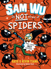 Katie Tsang & Kevin Tsang & Nathan Reed — Sam Wu is Not Afraid of Spiders