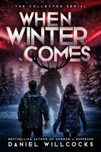 Willcocks Daniel — When Winter Comes, Books 1-6: The First Fall, Buried, Black Ice Kills, Masks of Bone, Into the White, Winter Comes