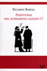 Ricardo Baroja — Aventuras del submarino alemán U