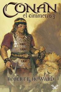 Robert E. Howard — Conan el cimmerio 3