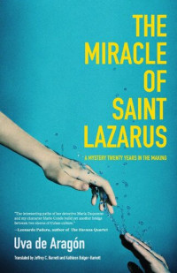 Uva de Aragón — The Miracle of Saint Lazarus: A Mystery Twenty Years in the Making