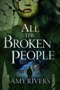 Amy Rivers — All the Broken People