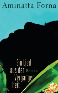 Forna Aminatta — Ein Lied aus der Vergangenheit