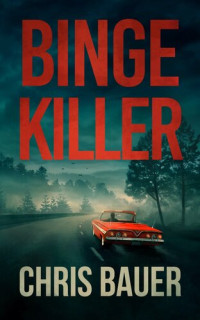 Chris Bauer — Binge Killer