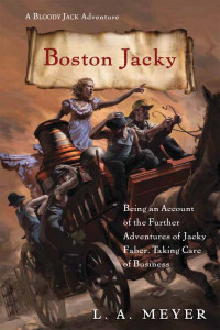 Meyer, L A — Boston Jacky: Being an Account of the Further Adventures of Jacky Faber, Taking Care of Business