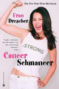 Drescher Fran — Cancer Schmancer