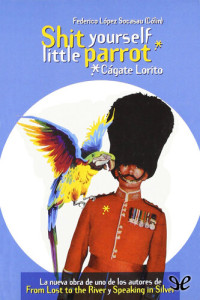 Federico López Socasau — Shit yourself little parrot