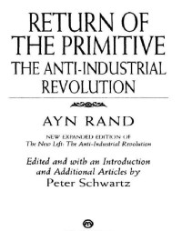 Rand Ayn — The Return of the Primitive - The Anti-industrial Revolution