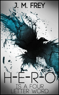 Frey, J M — Hero is a Four Letter Word