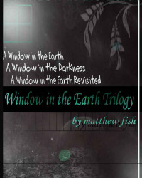 Fish Matthew — A Window in the Earth; Darkness; Earth Revisited