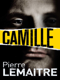 Pierre Lemaitre — Camille