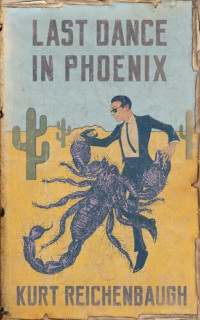 Kurt Reichenbaugh — Last Dance in Phoenix