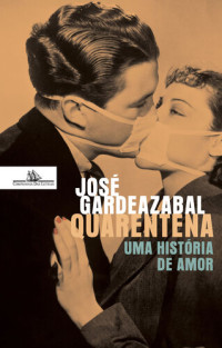 José Gardeazabal — Quarentena--Uma história de amor