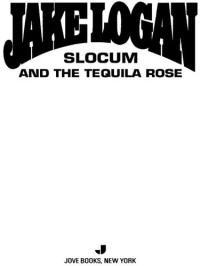 Jake Logan — Slocum 298 Slocum and the Tequila Rose