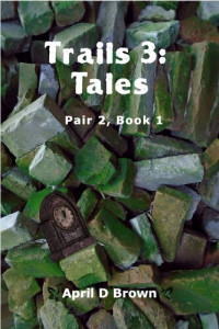 April D Brown — Trails 3: Tales