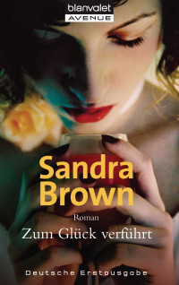 Sandra Brown — Zum Glück verführt